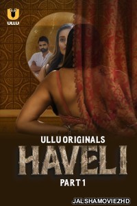 Haveli 2024 Ullu Original Hindi Web Series Free Download Jalshamoviez