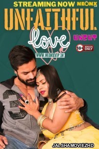 Unfaithfull Love 2024 NeonX Original Hindi Web Series Free Download Jalshamoviez