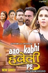 Aao Kabhi Haveli Pe 2024 HitPrime Original Hindi Web Series Free Download Jalshamoviez