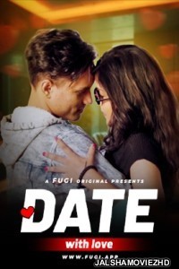 Date With Love 2024 Fugi Original Hindi Web Series Free Download Jalshamoviez