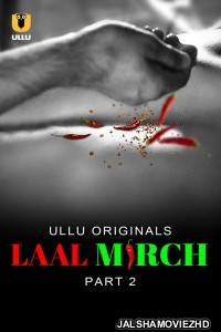 Laal Mirch 2024 Part 2 Ullu Original Hindi Web Series Free Download Jalshamoviez